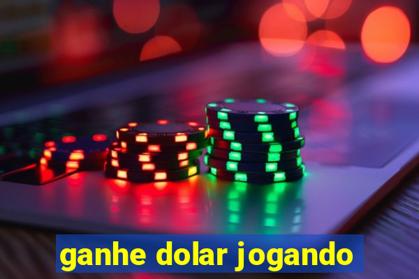 ganhe dolar jogando